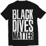 Black Dives Matter T-Shirt Render