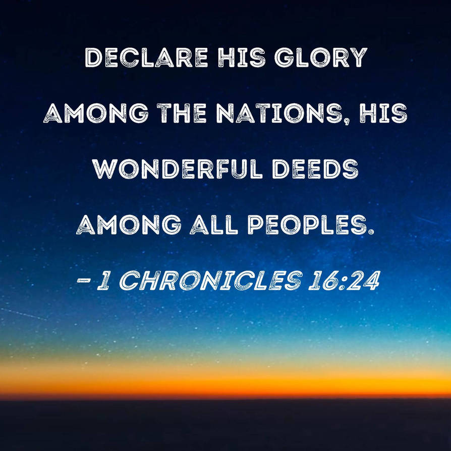Bible Verse Of Today 1 Chronicles 16 24 By IsmaelMolina2016 On DeviantArt Bible verse of today 1 chronicles 16 24 by ismaelmolina2016 on deviantart