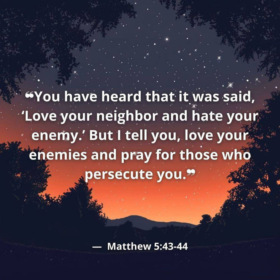 Bible Verse Of Today Matthew 5 43 44 By IsmaelMolina2016 On DeviantArt Bible verse of today matthew 5 43 44 by ismaelmolina2016 on deviantart