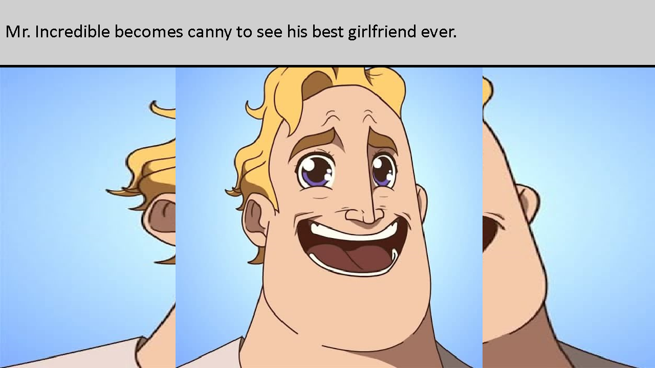 A Mr.Incredible meme template : r/MysteriousGirlfriendX