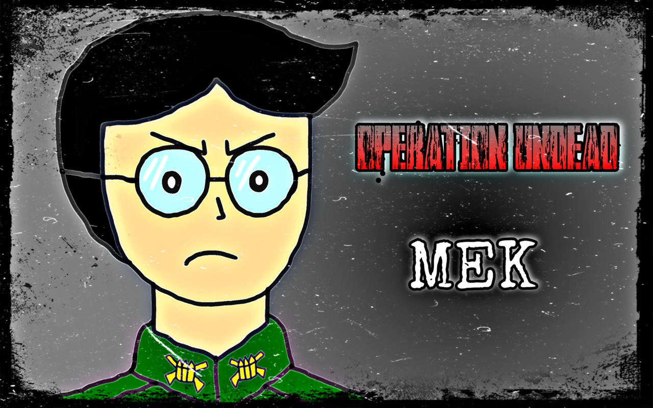 Operation undead : MEK