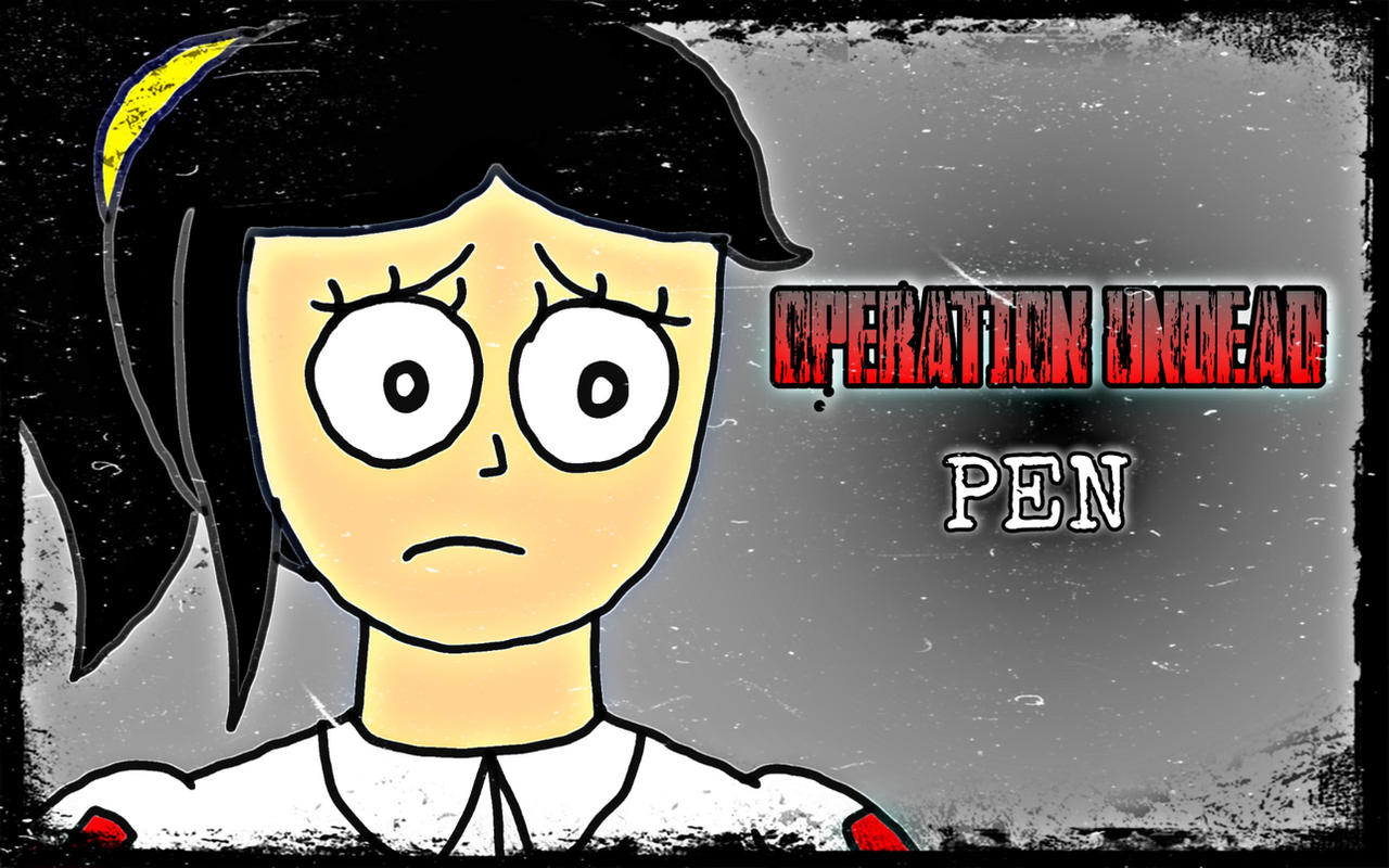 Operation undead : PEN