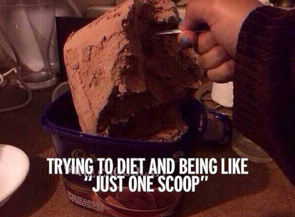 Trying to diet and being like 'just one scoop' :)