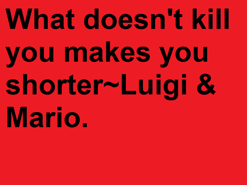 What doesn't kill you makes you...