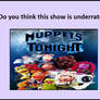 Do you think Muppets Tonight is underrated?