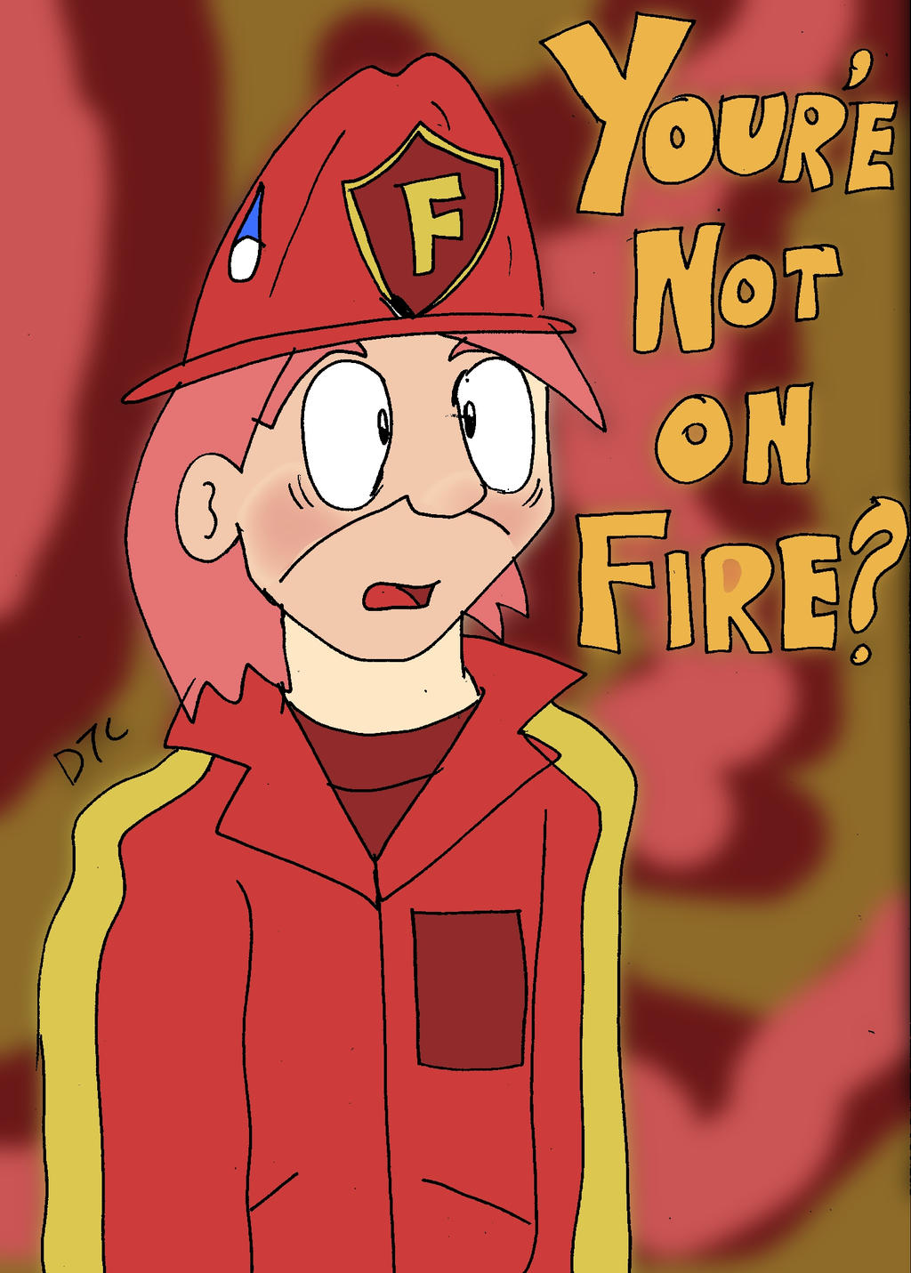 Y Not Fire ''You're not on fire?'' by Dan-the-Countdowner on DeviantArt
