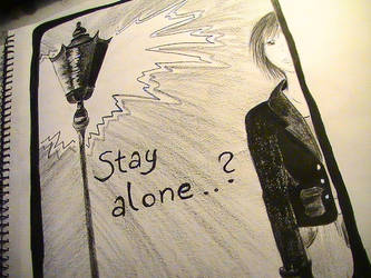 Stay alone?