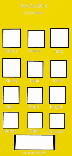 Bad Cat 2016 Cast Meme - Blank