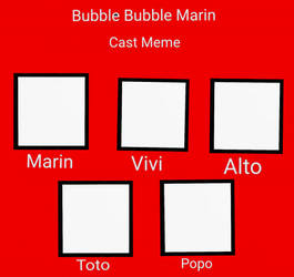 Bubble Bubble Marin Cast Meme - Blank