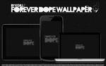 Forever Dope Wallpaper