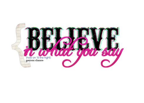 Texto PNG ''Believe in what you say'' (HOTTN)