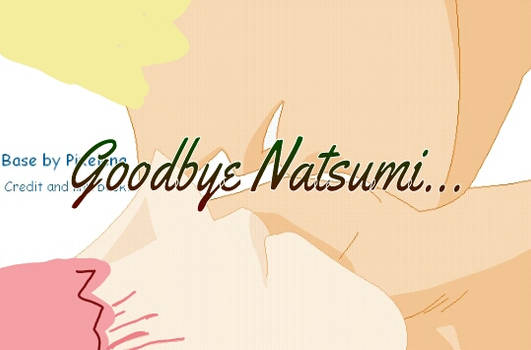 Goodbye Natsumi...