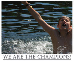 We are the champions...