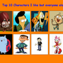 My Favorite Characters I Like But Everyone Hates