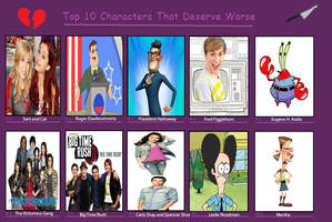 My Top 10 Characters That Deserve Worse