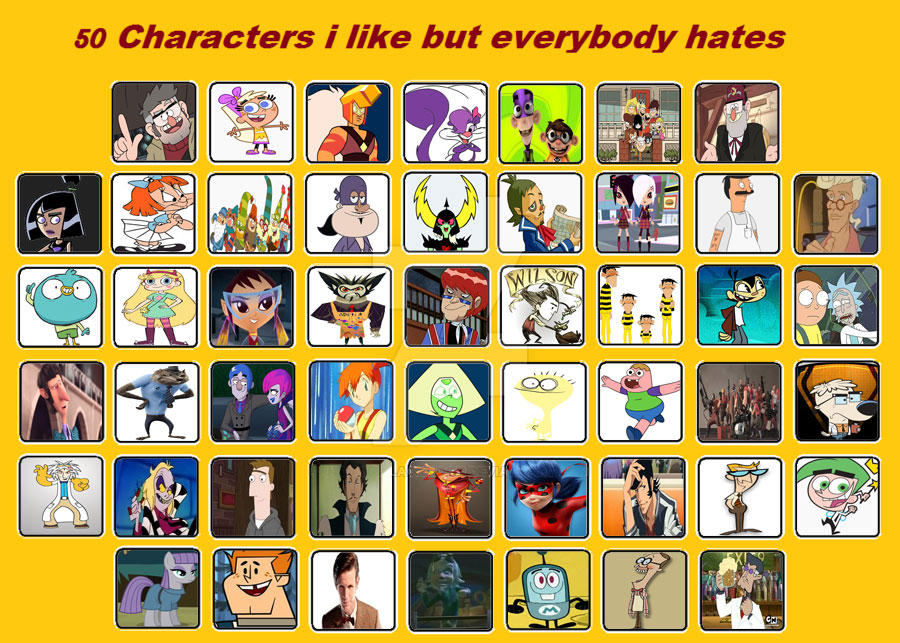 50 Characters I Like But Everybody Hates by Toongirl18 on DeviantArt