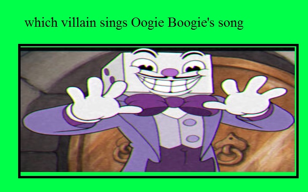 King Dice Sings Oogie Boogie's Song by Toongirl18 on DeviantArt
