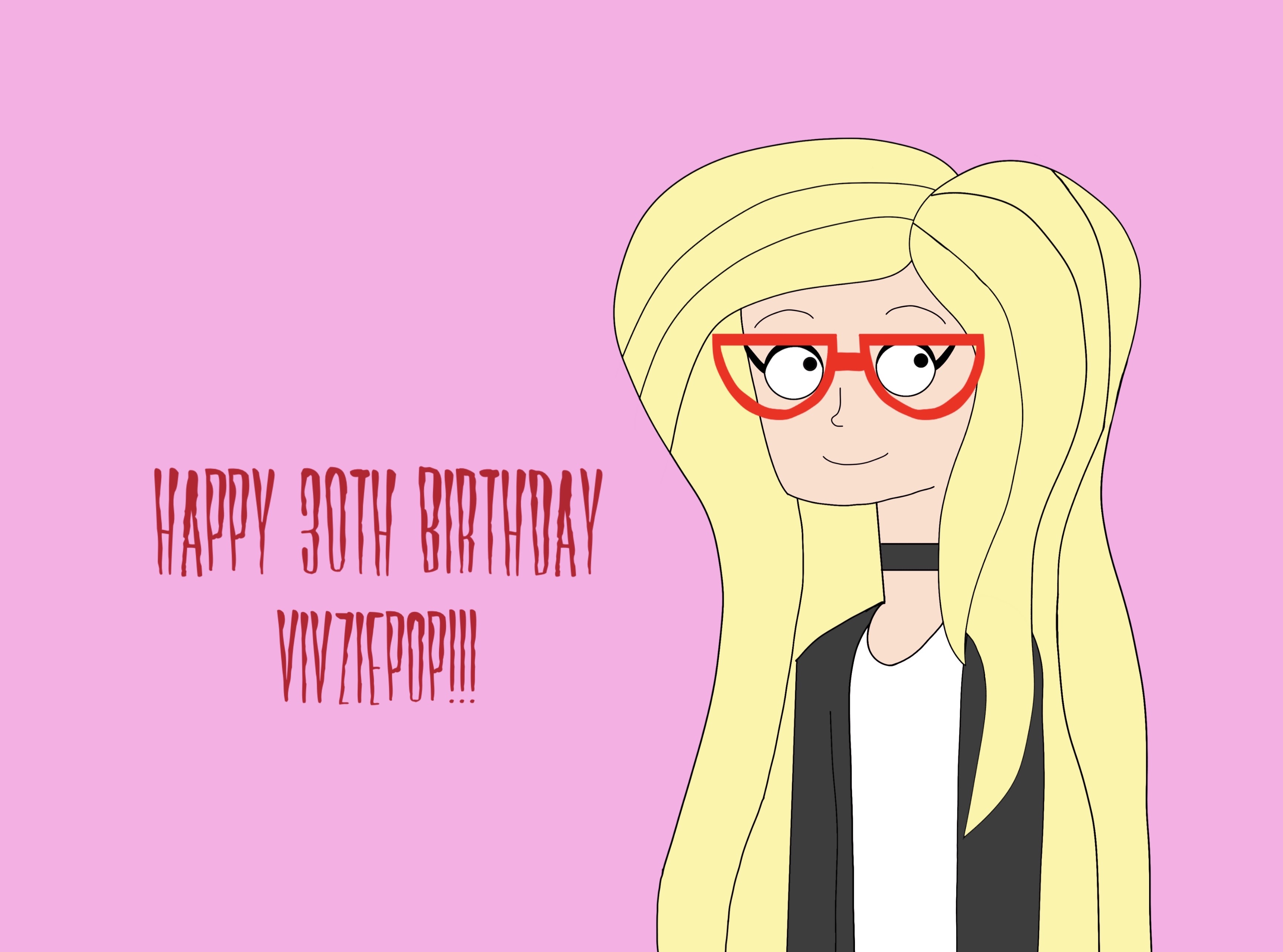 Happy 30th birthday, Vivziepop!!!! by Toongirl18 on DeviantArt
