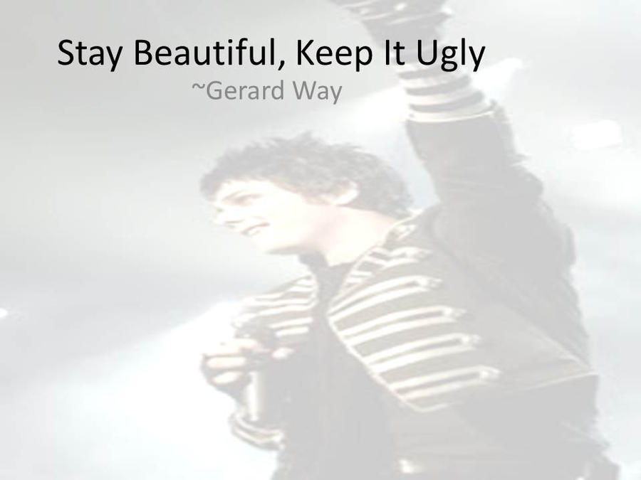 Stay Beautiful, Keep It Ugly