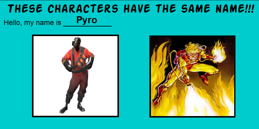 Same Name Meme Pyro by SonicManV2 on DeviantArt