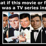 What If the James Bond Series was a TV Series