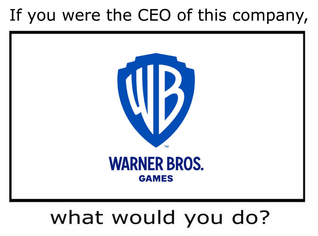 If you were the CEO of WB Games by SonicManV2 on DeviantArt If you were the CEO of WB Games by SonicManV2 on DeviantArt