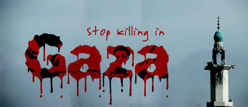 Stop killing in Gaza by AariffAlavi