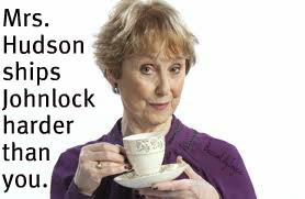 Mrs. Hudson ships Johnlock.