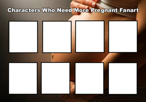 Characters Who Need More Pregnant Fanart