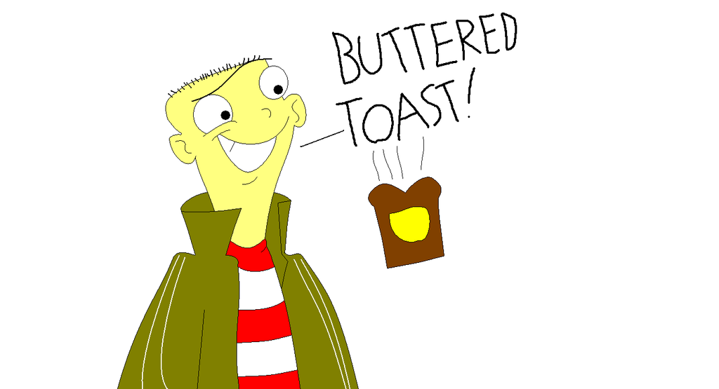 Toast Ed Ed n buttered toast by Blastface on DeviantArt