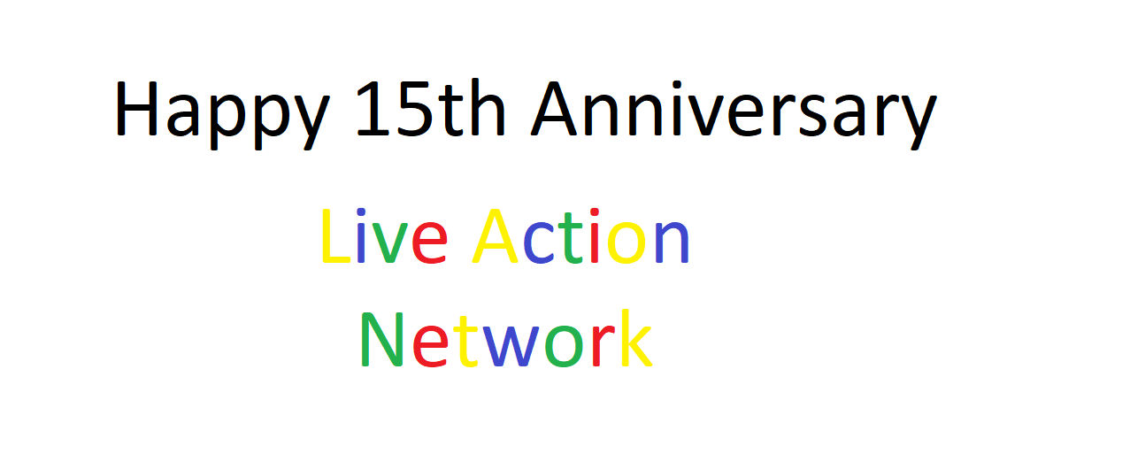 Happy 15th Anniversary Live Action Network by edgardtherockstar41 on ...