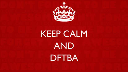 Keep Calm and DFTBA Wallpaper