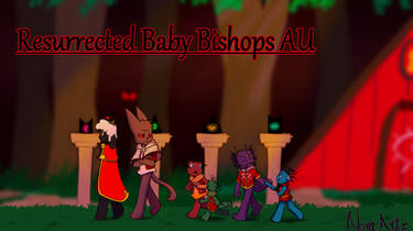 Resurrected Baby Bishops AU