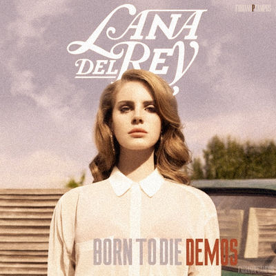 Lana Del Rey - Born To Die Demos