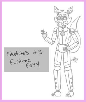 Sketches #3 - Funtime Foxy