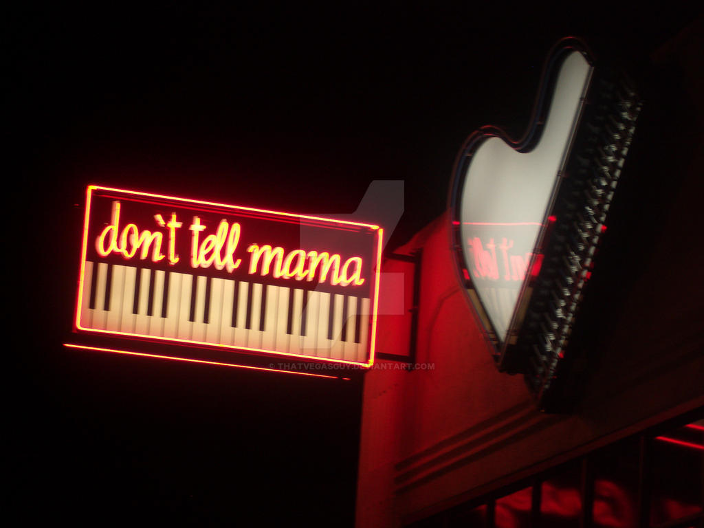 Don't Tell Mama by thatvegasguy on DeviantArt
