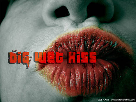 Big Wet Kiss