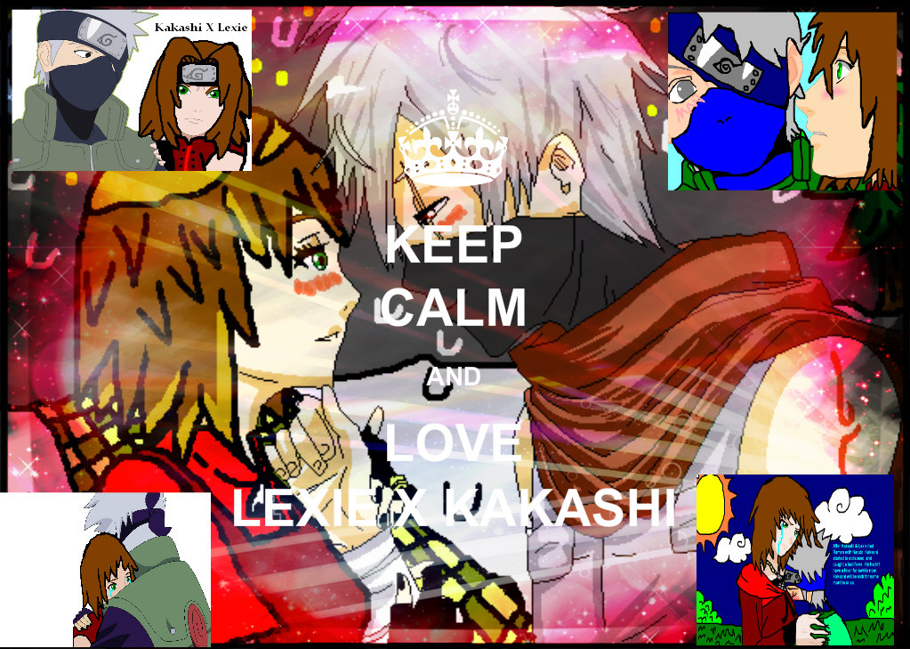 Keep Calm And Love Lexie X Kakashi