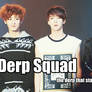 Derp Squad: The derp that started it all...