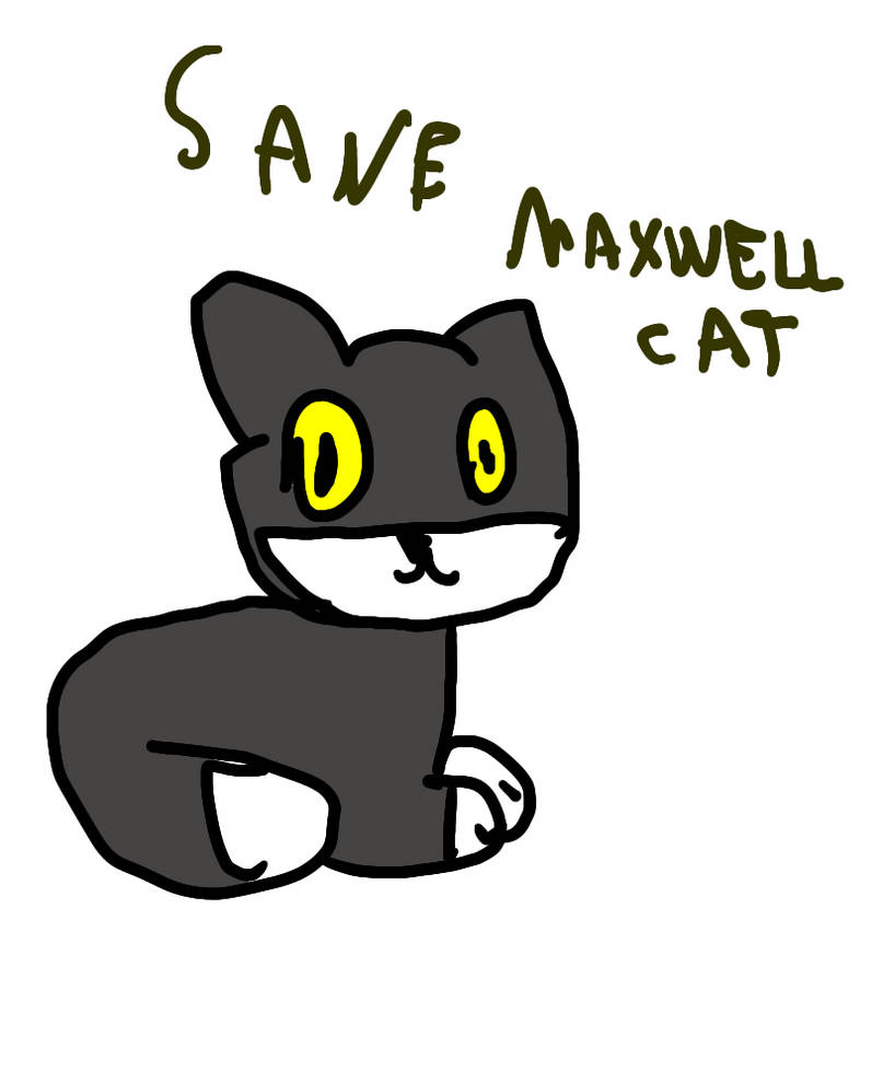 Maxwell Cat Explode Save Maxwell Cat by DudaVPFan on DeviantArt