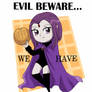 Evil beware...