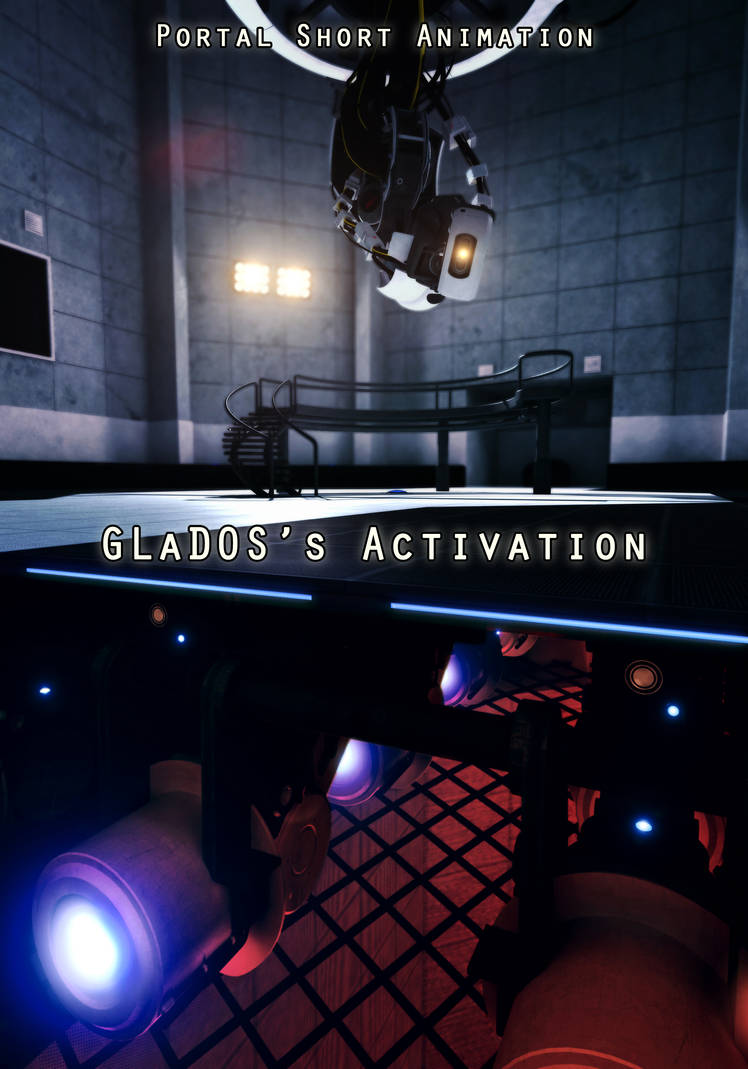 Portal Short Animation: GLaDOS's Activation by RyanGlose on DeviantArt