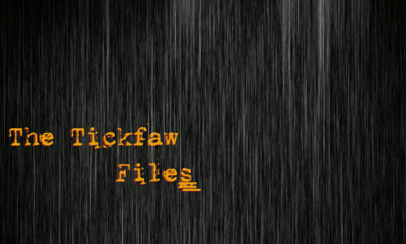 The Tickfaw Files