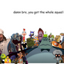 The Whole Squad's Laughin' Now