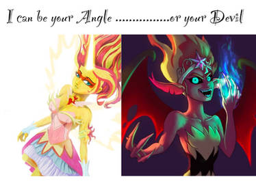 I can be your Angle ..........or your Devil