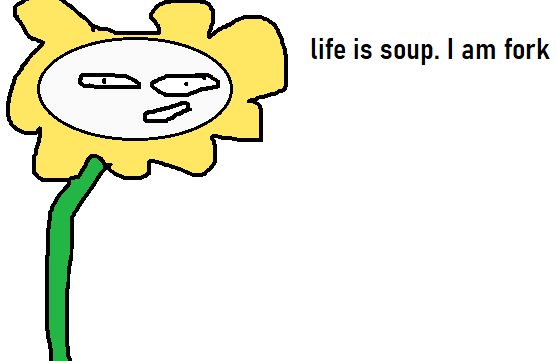 Life Is Soup I Am Fork By Helpmefindausernamep On Deviantart Life Is Soup I Am Fork By Helpmefindausernamep On Deviantart