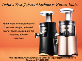 Indias Best Juicers Machine Is Hurom India