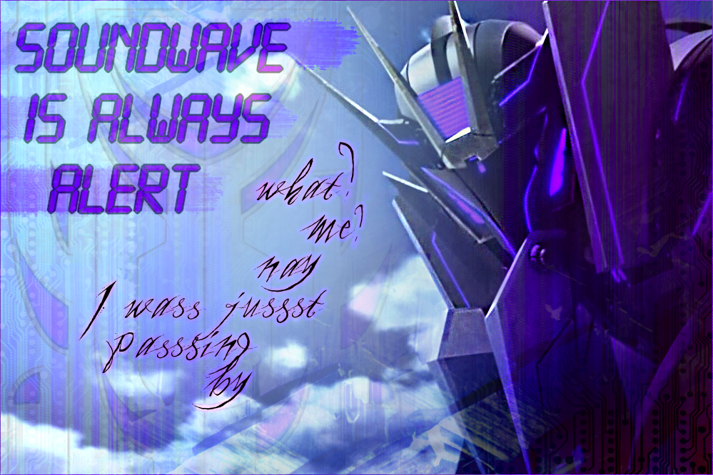 Soundwave is Always-!