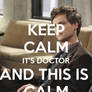 Keep Calm... It's Doctor and This Is Calm
