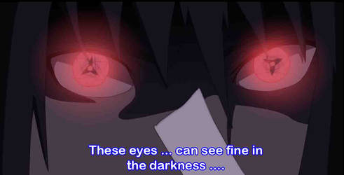 Sasuke can see in the darkness